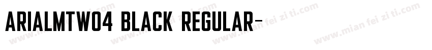 ArialMTW04 Black Regular字体转换